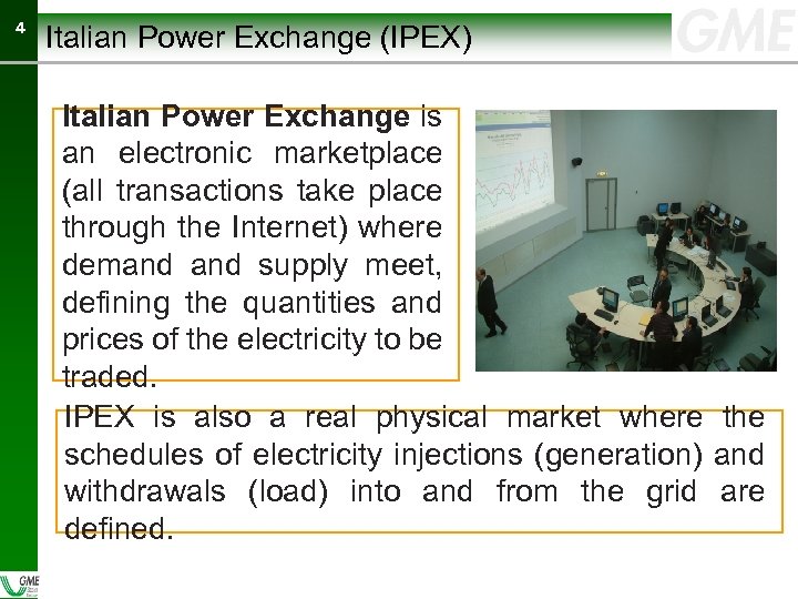 44 Italian Power Exchange (IPEX) Italian Power Exchange is an electronic marketplace (all transactions