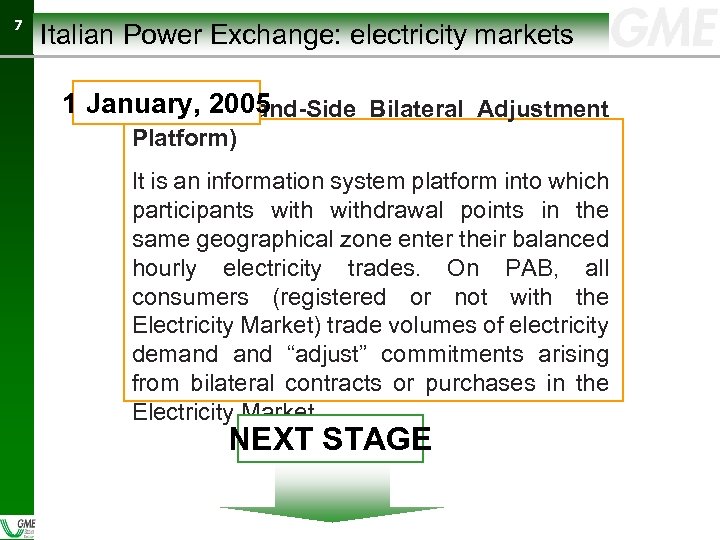 77 Italian Power Exchange: electricity markets 1 January, 2005 PAB (Demand-Side Bilateral Adjustment Platform)