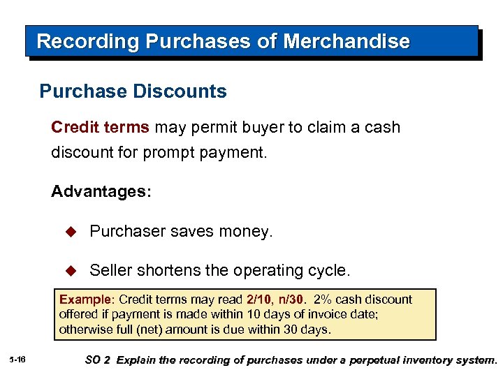 Recording Purchases of Merchandise Purchase Discounts Credit terms may permit buyer to claim a