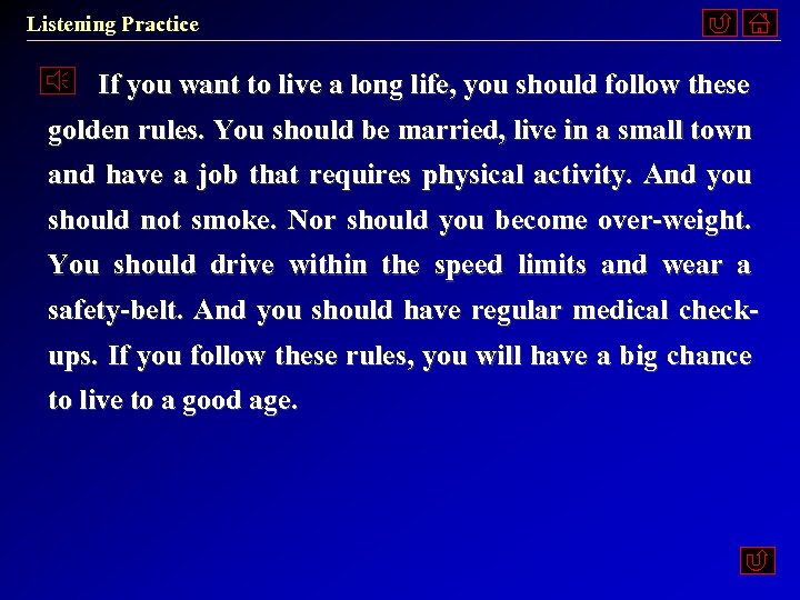 Listening Practice If you want to live a long life, you should follow these