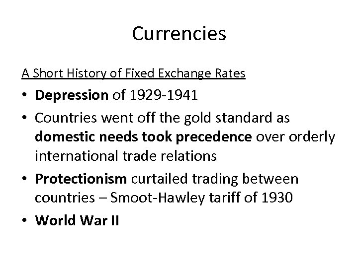 Currencies A Short History of Fixed Exchange Rates • Depression of 1929 -1941 •