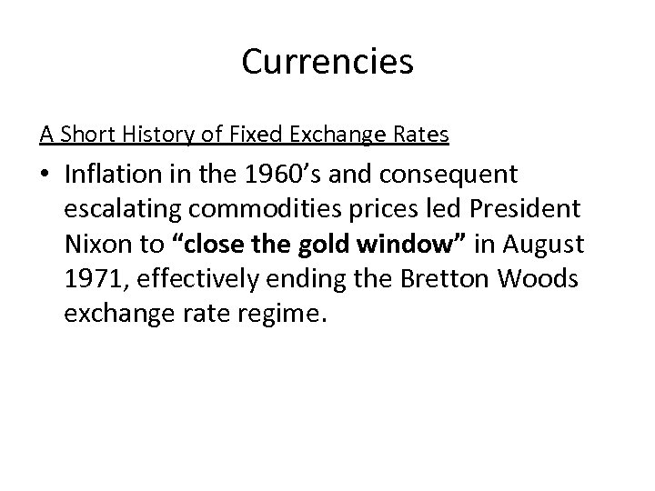 Currencies A Short History of Fixed Exchange Rates • Inflation in the 1960’s and