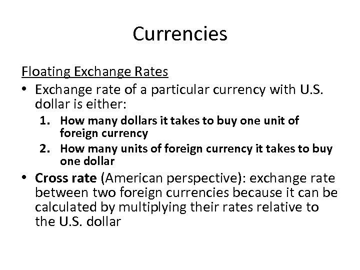 Currencies Floating Exchange Rates • Exchange rate of a particular currency with U. S.