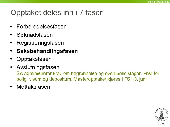 Mat. Nat-Fakultetet Opptaket deles inn i 7 faser • • • Forberedelsesfasen Søknadsfasen Registreringsfasen