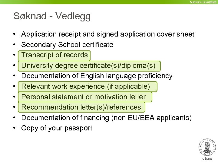 Mat. Nat-Fakultetet Søknad - Vedlegg • • • Application receipt and signed application cover