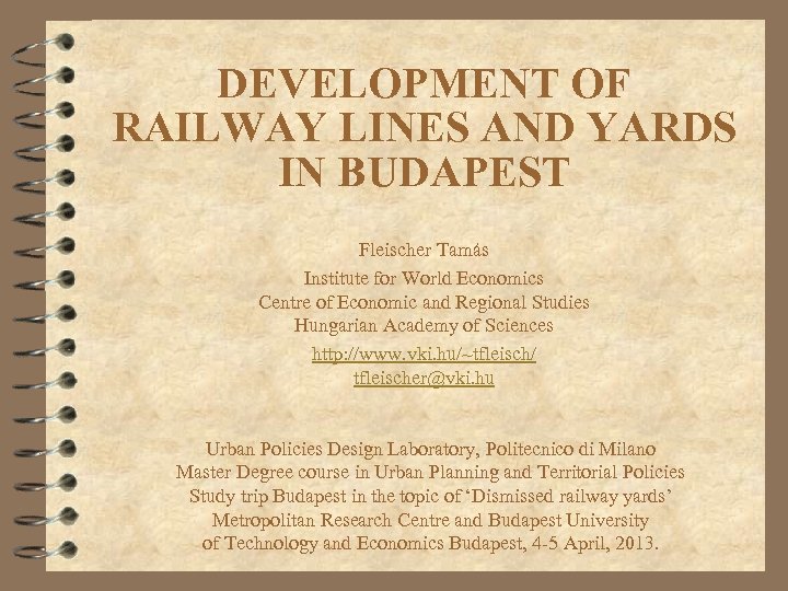 DEVELOPMENT OF RAILWAY LINES AND YARDS IN BUDAPEST Fleischer Tamás Institute for World Economics