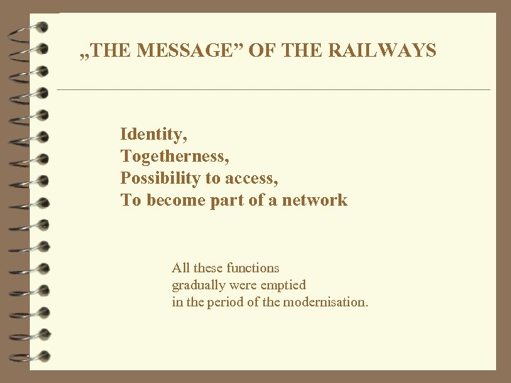 „THE MESSAGE” OF THE RAILWAYS Identity, Togetherness, Possibility to access, To become part of