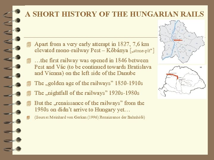 A SHORT HISTORY OF THE HUNGARIAN RAILS 4 Apart from a very early attempt