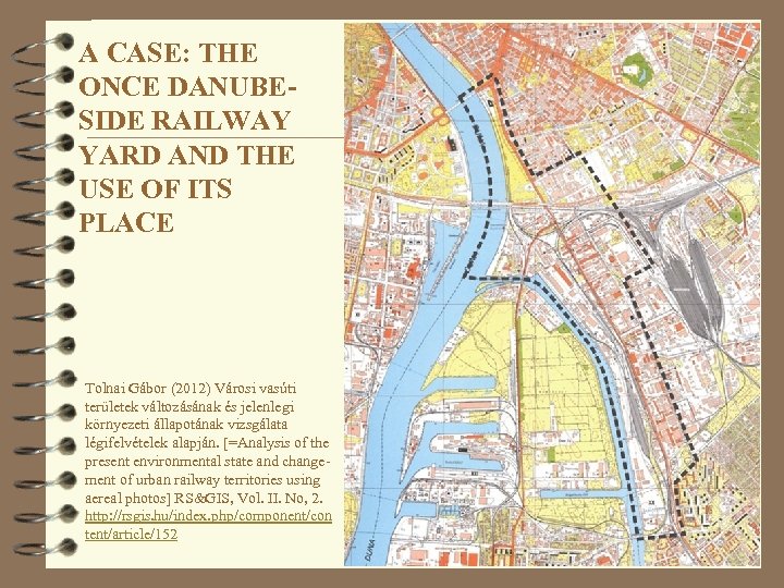 A CASE: THE ONCE DANUBESIDE RAILWAY YARD AND THE USE OF ITS PLACE Tolnai
