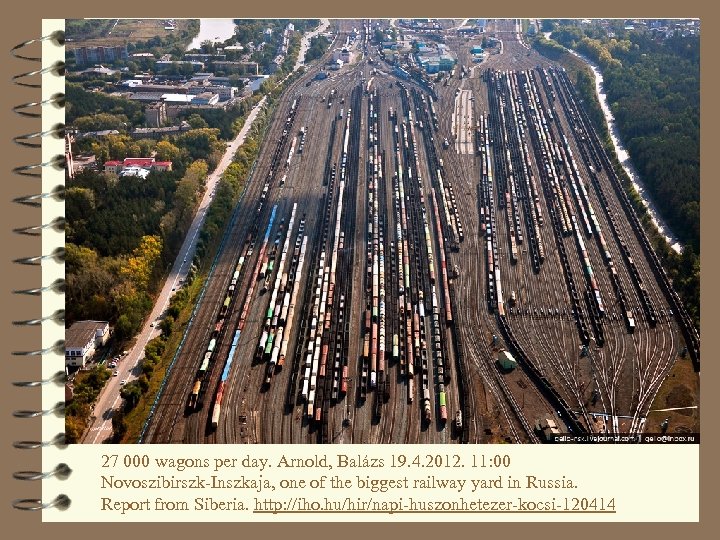 27 000 wagons per day. Arnold, Balázs 19. 4. 2012. 11: 00 Novoszibirszk-Inszkaja, one