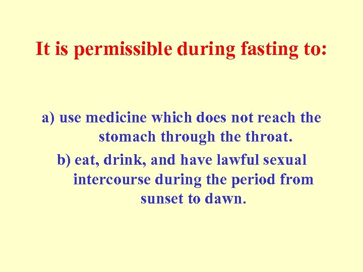 It is permissible during fasting to: a) use medicine which does not reach the