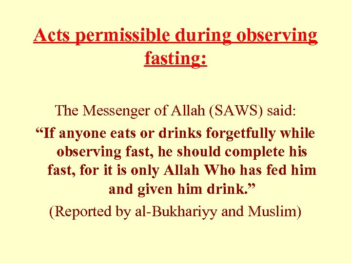 Acts permissible during observing fasting: The Messenger of Allah (SAWS) said: “If anyone eats