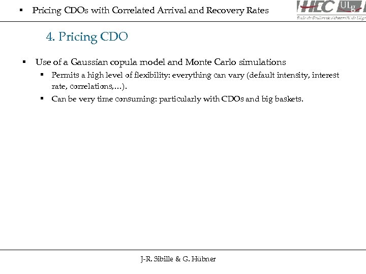 § Pricing CDOs with Correlated Arrival and Recovery Rates 4. Pricing CDO § Use