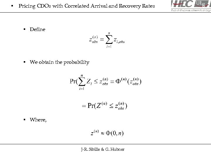 § Pricing CDOs with Correlated Arrival and Recovery Rates § Define § We obtain