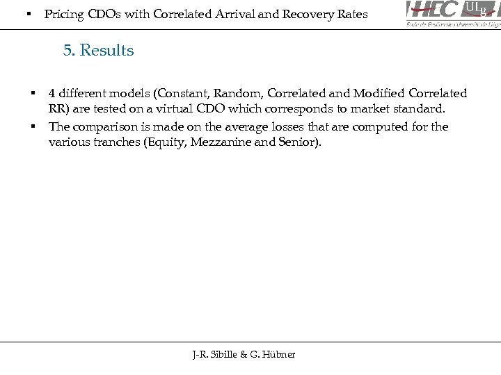§ Pricing CDOs with Correlated Arrival and Recovery Rates 5. Results § § 4