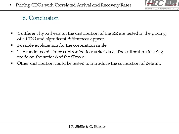 § Pricing CDOs with Correlated Arrival and Recovery Rates 8. Conclusion § § 4