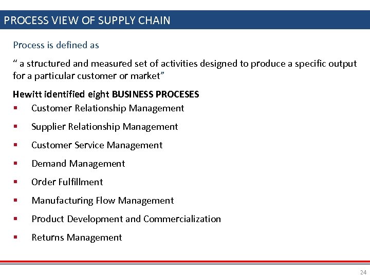 PROCESS VIEW OF SUPPLY CHAIN Process is defined as “ a structured and measured
