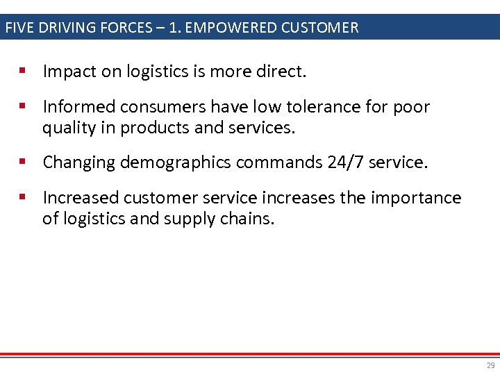 FIVE DRIVING FORCES – 1. EMPOWERED CUSTOMER § Impact on logistics is more direct.