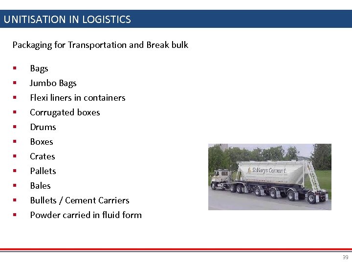 UNITISATION IN LOGISTICS Packaging for Transportation and Break bulk § § § Bags Jumbo