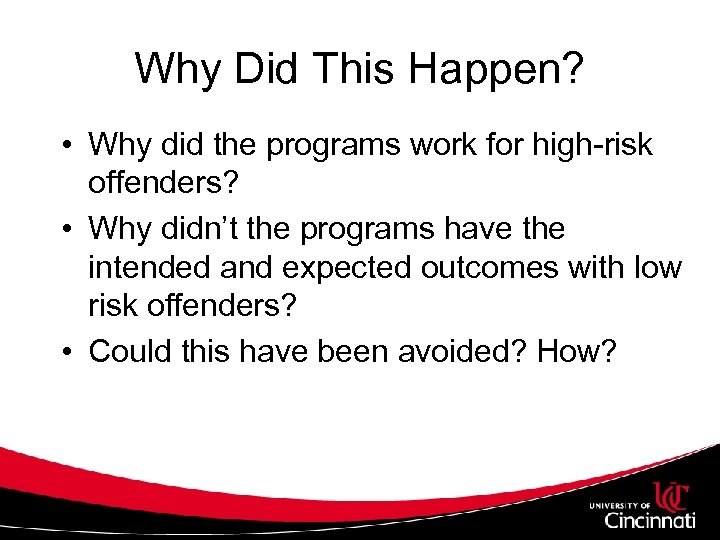 Why Did This Happen? • Why did the programs work for high-risk offenders? •