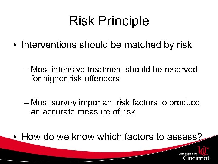 Risk Principle • Interventions should be matched by risk – Most intensive treatment should