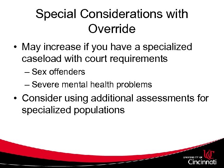 Special Considerations with Override • May increase if you have a specialized caseload with