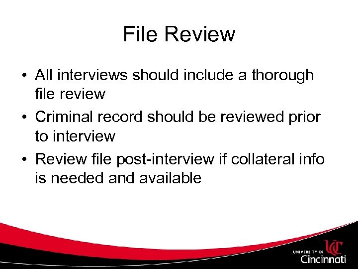 File Review • All interviews should include a thorough file review • Criminal record