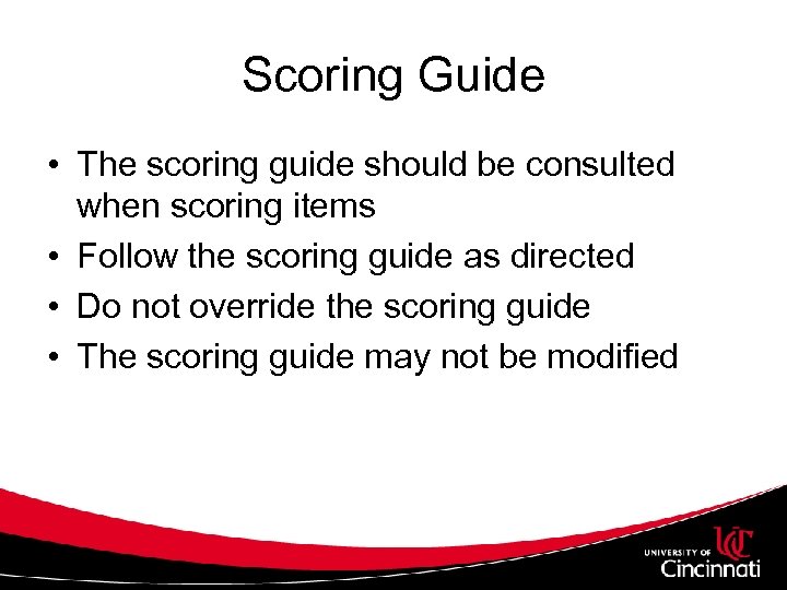 Scoring Guide • The scoring guide should be consulted when scoring items • Follow