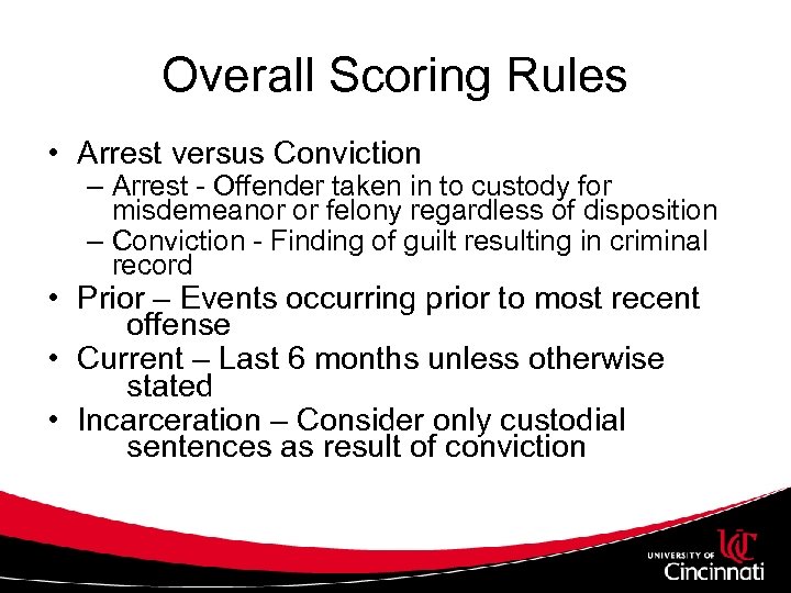 Overall Scoring Rules • Arrest versus Conviction – Arrest - Offender taken in to