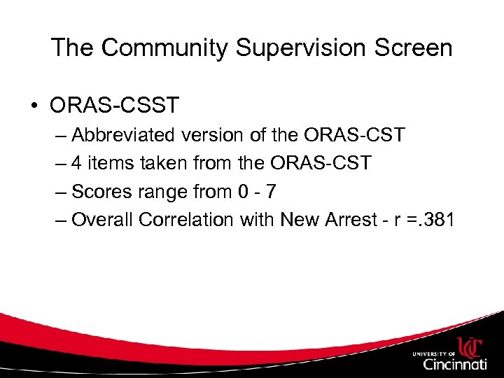 The Community Supervision Screen • ORAS-CSST – Abbreviated version of the ORAS-CST – 4