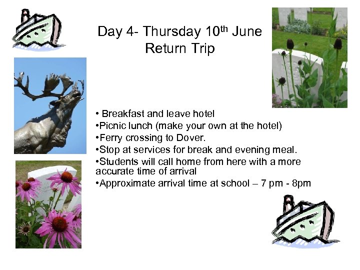 Day 4 - Thursday 10 th June Return Trip • Breakfast and leave hotel