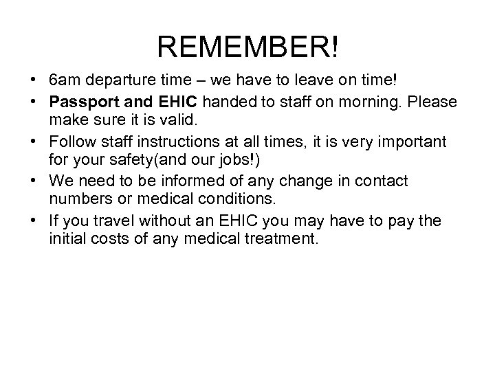 REMEMBER! • 6 am departure time – we have to leave on time! •