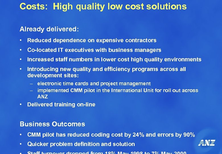 Costs: High quality low cost solutions Already delivered: • Reduced dependence on expensive contractors