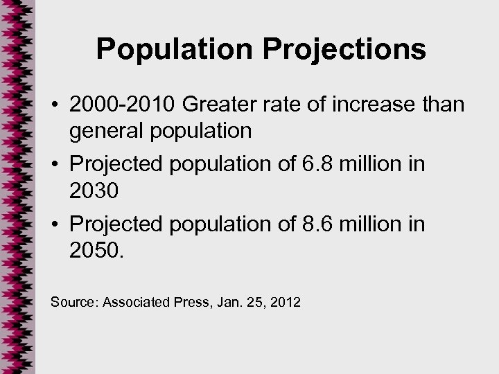 Population Projections • 2000 -2010 Greater rate of increase than general population • Projected