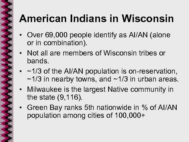 American Indians in Wisconsin • Over 69, 000 people identify as AI/AN (alone or