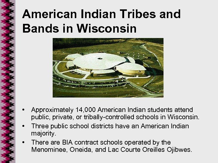American Indian Tribes and Bands in Wisconsin • Approximately 14, 000 American Indian students