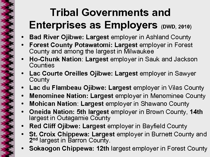Tribal Governments and Enterprises as Employers (DWD, 2010) • Bad River Ojibwe: Largest employer