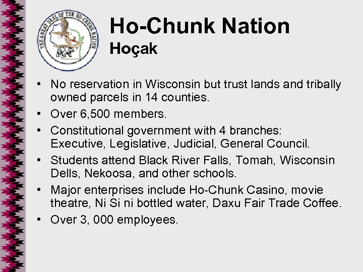Ho-Chunk Nation Hoçak • No reservation in Wisconsin but trust lands and tribally owned
