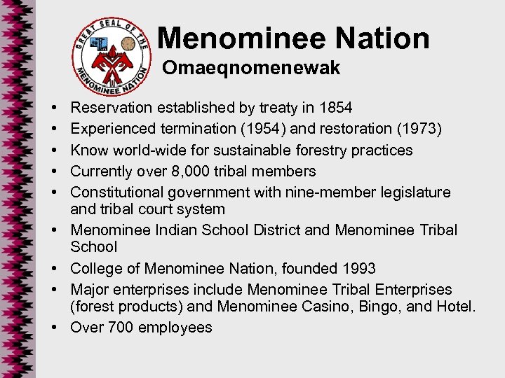 Menominee Nation Omaeqnomenewak • • • Reservation established by treaty in 1854 Experienced termination
