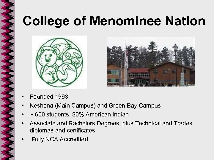 College of Menominee Nation • • Founded 1993 Keshena (Main Campus) and Green Bay