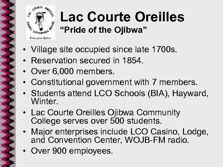 Lac Courte Oreilles “Pride of the Ojibwa” • • • Village site occupied since
