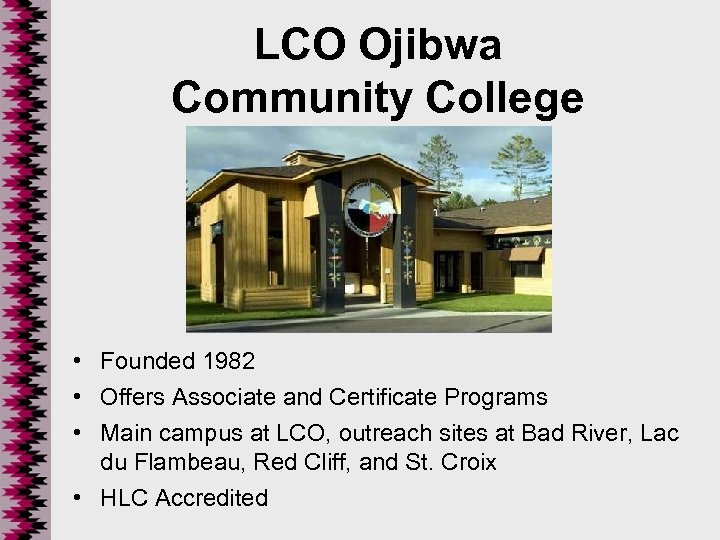 LCO Ojibwa Community College • Founded 1982 • Offers Associate and Certificate Programs •