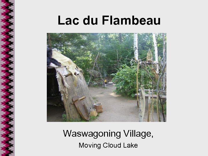 Lac du Flambeau Waswagoning Village, Moving Cloud Lake 