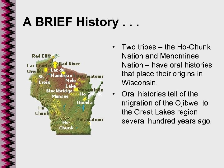 A BRIEF History. . . • Two tribes – the Ho-Chunk Nation and Menominee