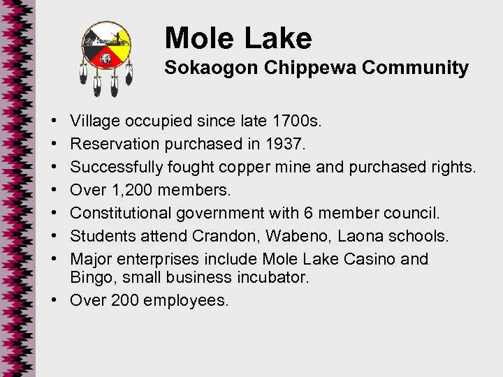 Mole Lake Sokaogon Chippewa Community • • Village occupied since late 1700 s. Reservation