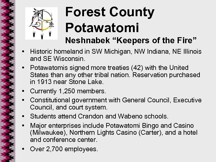 Forest County Potawatomi Neshnabek “Keepers of the Fire” • Historic homeland in SW Michigan,