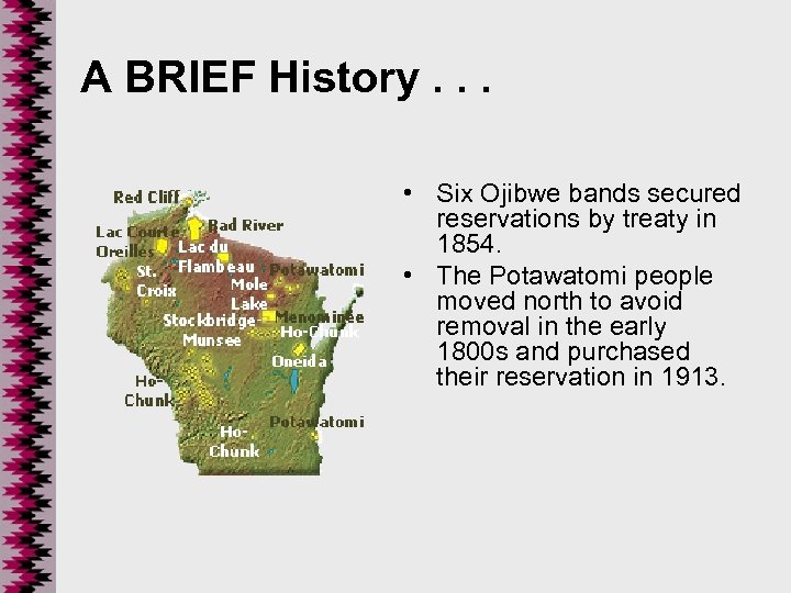 A BRIEF History. . . • Six Ojibwe bands secured reservations by treaty in
