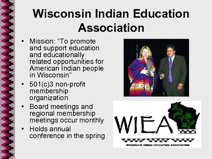 Wisconsin Indian Education Association • Mission: “To promote and support education and educationally related