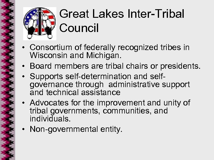 Great Lakes Inter-Tribal Council • Consortium of federally recognized tribes in Wisconsin and Michigan.
