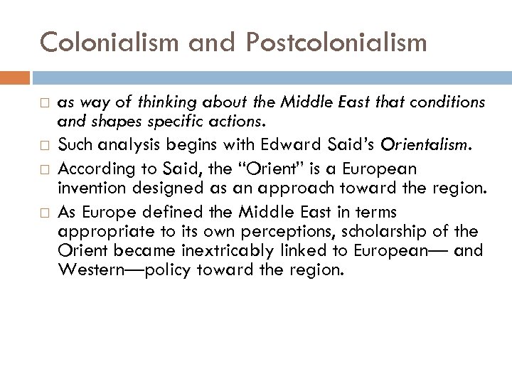 Colonialism and Postcolonialism as way of thinking about the Middle East that conditions and